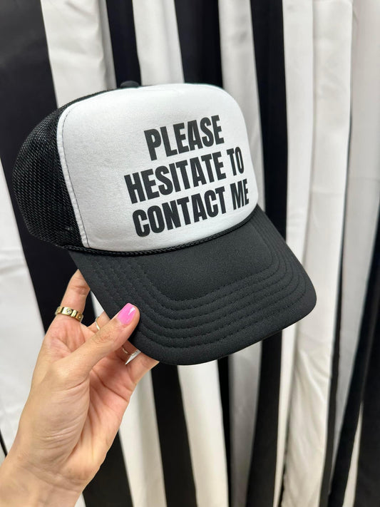 Hesitate To Contact Me Trucker Hat